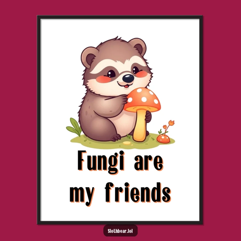 Funny Kawaii Sloth Bear Mushroom Poster - Whimsical & Intriguing Wall Art Gift