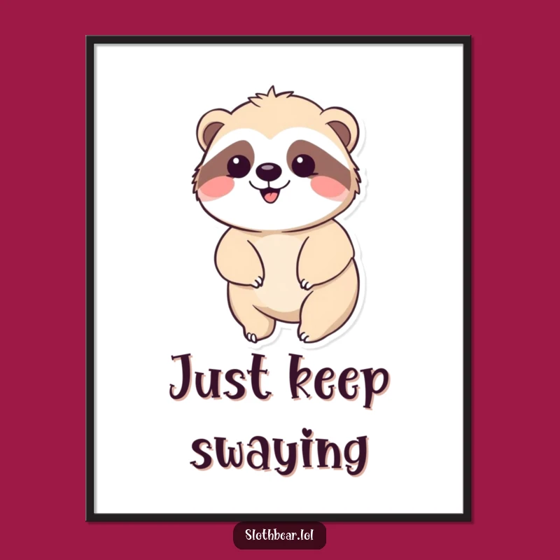 Funny Kawaii Sloth Bear Poster: Peaceful Art for a Relaxing Funny Gift