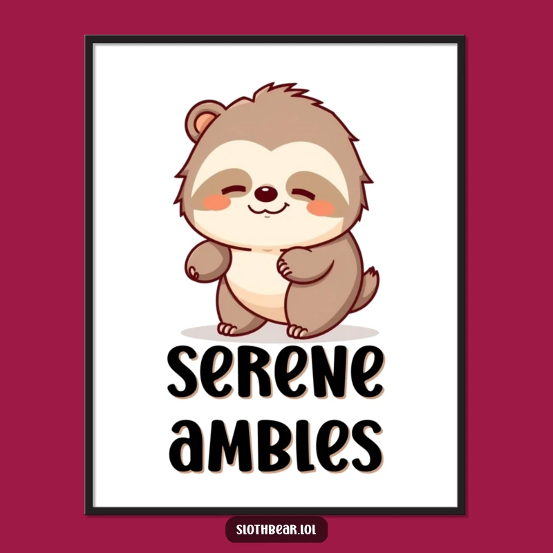 Funny Sloth Bear Poster: Peaceful Amble Art, Perfect Funny Gift for Calm Spaces