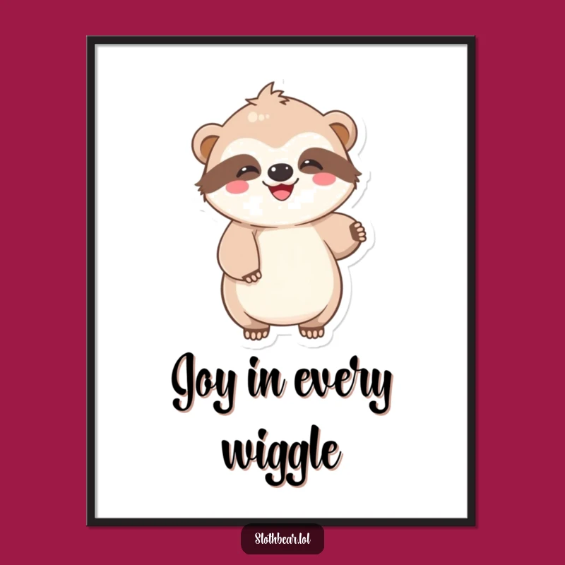 Funny Sloth Bear Poster: Lazy Wiggle Art, Joyful Decor Funny Gift!