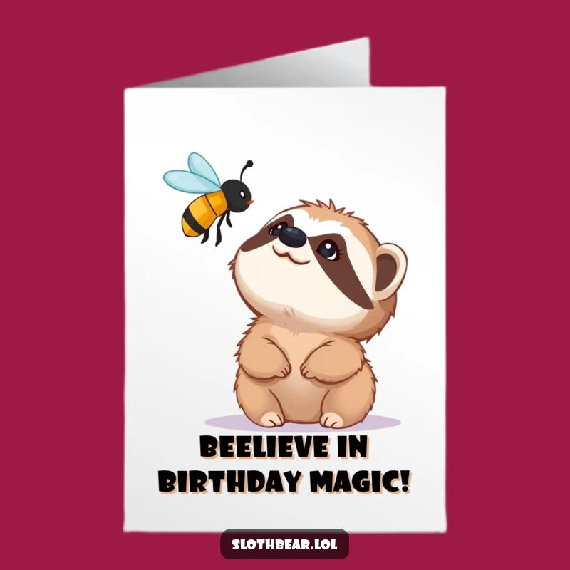 Free Printable Bee-lievable Birthday Card: Funny Sloth Bear Fascination Downloadable Gift
