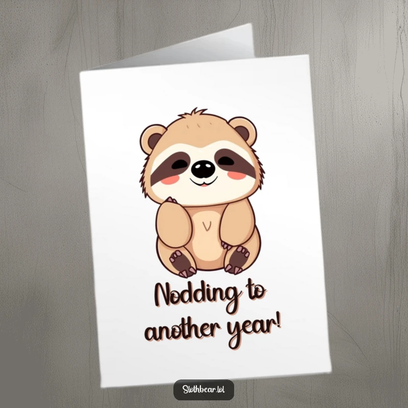 Funny Free Printable Birthday Card: Kawaii sloth bear character giving a slow, friendly nod, conveying calm and cheerful birthday wishes.