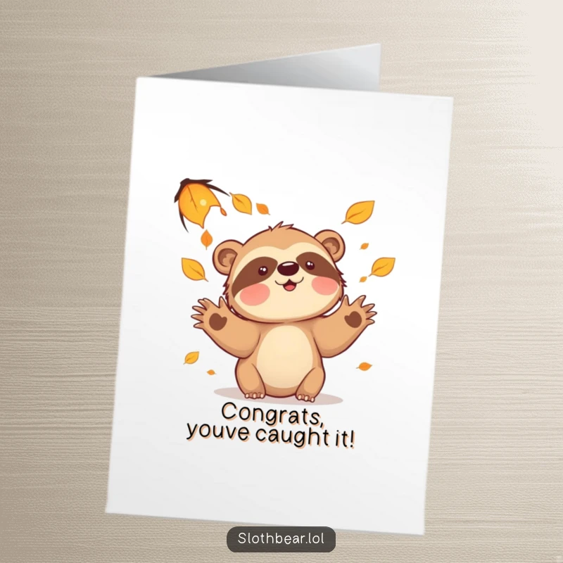 Funny Free Printable Congratulations Card: A playful sloth bear with outstretched paws attempting to snag falling leaves, symbolizing seizing opportunities. Print it!