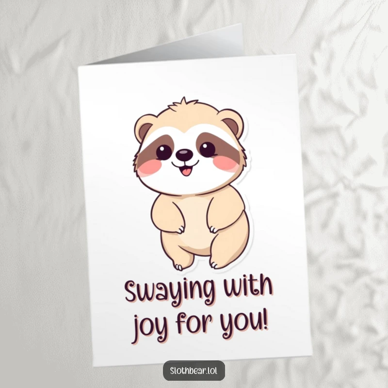Funny free printable congratulations card showing a kawaii sloth bear doing a gentle, happy sway, celebrating life's joys.