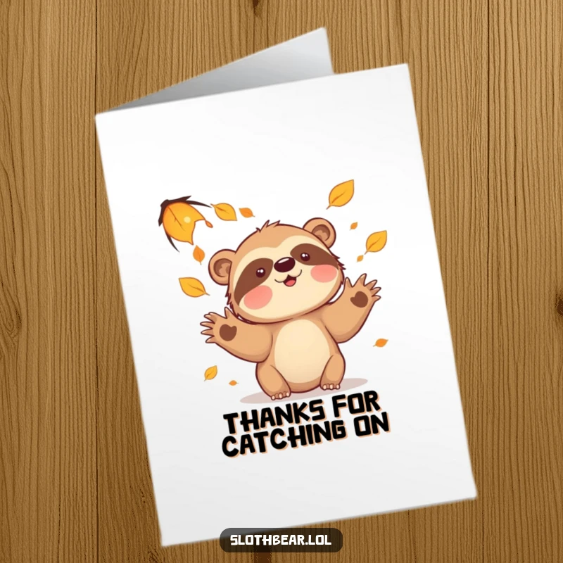 Funny Free Printable Thank You Card: A playful sloth bear with big paws reaching for falling leaves, conveying thanks with charm. Easy print-at-home.