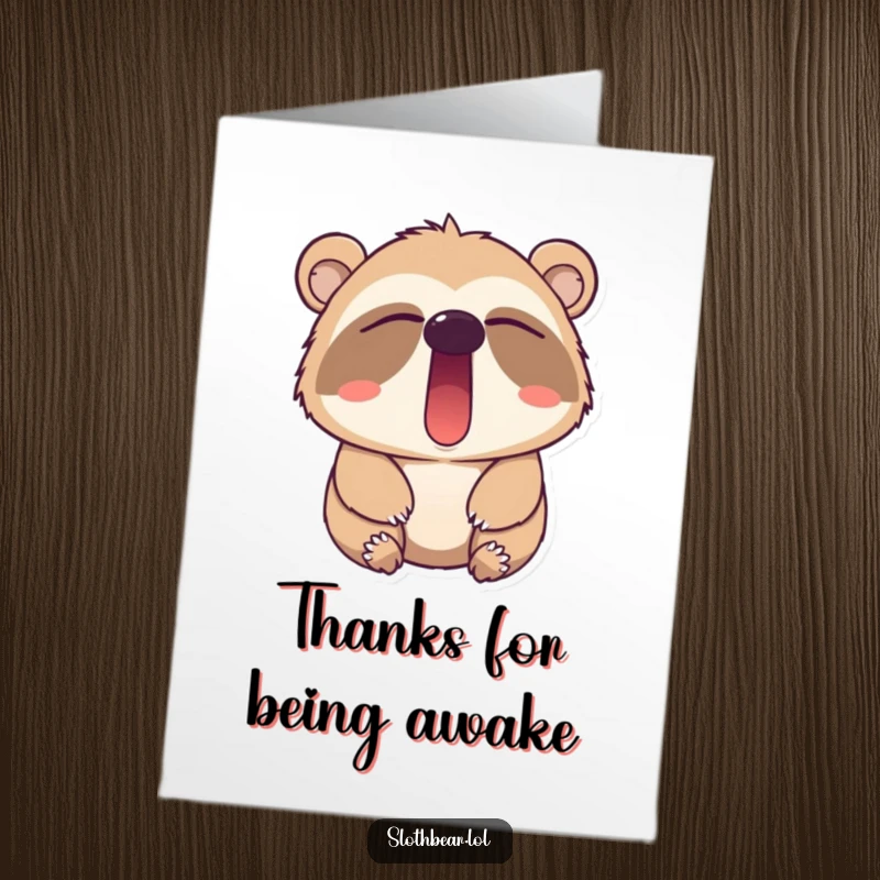 Funny Free Printable Thank You Card: A sloth bear with sleepy eyes and an open mouth yawning, showing appreciation in a comically relaxed way. Print it!