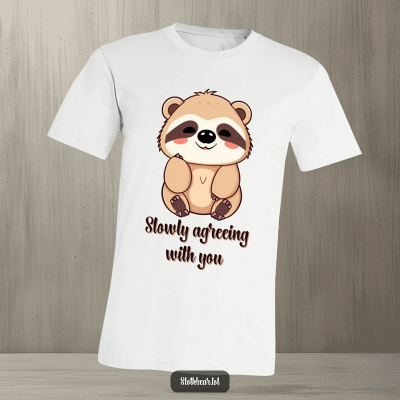 Funny T-Shirt with a kawaii sloth bear character giving a slow, friendly nod, representing calm acceptance and peaceful vibes.